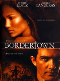 Bordertown 2006 movie.jpg